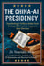 The China-AI Presidency: How Beijing's Trillion-Dollar Tech Strategy Will Control America's Next Election
