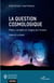La question cosmologique - Platon, Lemaître et l'origine de l'Univers