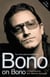 Bono on Bono: Conversations with Michka Assayas