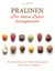 Pralinen - Der kleine Luxus handgemacht - Feinste Pralinen und Trüffel selbstgemacht ... nicht nur für Anfänger