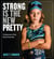 Strong Is the New Pretty - A Celebration of Girls Being Themselves