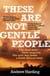 These Are Not Gentle People - A tense and pacy true-crime thriller