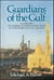 Guardians of the Gulf - A History of America's Expanding Role in the Persion Gulf, 1883-1992