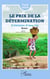 Le prix de la détermination - L'histoire d'une vie - Roman