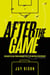 After the Game - Bridging the Gap from Winning Athlete to Thriving Entrepreneur