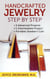 Handcrafted Jewelry Step by Step - Crafts Series, #1