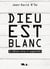 DIEU EST BLANC