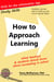 How to Approach Learning: What teachers and students should know about succeeding in school - Study Skills
