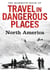 The Mammoth Book of Travel in Dangerous Places: North America