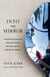 Into the Mirror - A Buddhist Journey through Mind, Matter, and the Nature of Reality