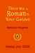There Was a Roman in Your Garden - A history of the Romans in 20 buried treasures
