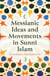 Messianic Ideas and Movements in Sunni Islam