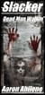 Slacker: Dead Man Walkin' - Slacker