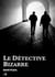 Le Détective Bizarre