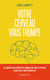 Votre cerveau vous trompe - Comprendre les biais cognitifs, la mémoire et la perception pour améliorer ses décisions et éviter les erreurs au quotidien