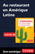 Au restaurant en Amérique Latine (Guide de conversation)