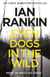 Even Dogs in the Wild - The number one bestselling series that inspired BBC One’s REBUS