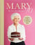 Mary 90 - The Sunday Times bestselling cookbook from Britain’s beloved cook, sharing her very best recipes