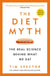 The Diet Myth - The Real Science Behind What We Eat