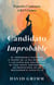 Candidato Improbable: Mi Improbable Aventura a Través de la Delincuencia y los Giros que Definieron mi Vida hasta Convertirme en Propietario de un Restaurante Chick-Fil-A - The Limitless Journey Series