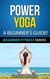 Power Yoga - A Beginner's Guide - Beginner Fitness Series, #4