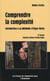 Comprendre la complexité. Introduction à la Méthode d’Edgar Morin - 2e édition - Introduction à la Méthode d’Edgar Morin