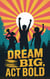 Dream Big, Act Bold - Juvenile: Inspirational & Personal Growth, #1