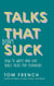 Talks That Don't Suck: How to Write and Give Bible Talks for Teenagers