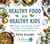 Healthy Food for Healthy Kids - 120 Simple, Nourishing, Gluten- and Dairy-Free Recipes Your Whole Family Will Love