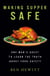 Making Supper Safe - One Man's Quest to Learn the Truth about Food Safety