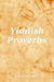 Yiddish Proverbs - Proverbs, #18