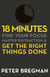 18 Minutes - Find Your Focus, Master Distraction and Get the Right Things Done