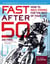 Fast After 50, Second Edition - How to Race Strong for the Rest of Your Life