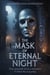 The Mask of Eternal Night