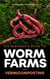 The Beginner's Guide to Worm Farms and Vermicomposting