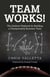 Team WORKS! - The Gridiron Playbook for Building a Championship Business Team