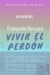 El pequeño libro para vivir el perdón: superar la culpa, restaurar relaciones y vivir la paz de Dios
