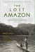 The Lost Amazon - The Pioneering Expeditions of Richard Evans Schultes