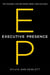 Executive Presence - The Missing Link Between Merit and Success
