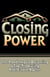 Closing Power: The Roadmap to Becoming a Top-Producing Real Estate Agent