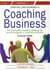 Starting and Running a Coaching Business - The Complete Guide to Setting Up and Managing a Coaching Practice