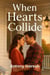 When Hearts Collide - Romance In Willow Creek, #37