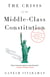 The Crisis of the Middle-Class Constitution - Why Economic Inequality Threatens Our Republic