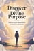 Discover Your Divine Purpose: You Are God’s Masterpiece