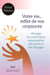 Votre vie... reflet de vos croyances - Changer les convictions responsables des peurs et des blocages