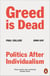 Greed Is Dead - Politics After Individualism