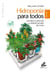 Hidroponía para todos - Mini Edition - Las diez claves de la horticultura en casa