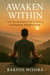 Awaken Within :  The Transformative  Power  of  Vipassana Meditation