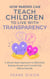 How Parents Can Teach Children to Live With Transparency: A Whole Heart Approach to Effectively Raising Honest and Candid Kids Without Secrets - Best Parenting Books For Becoming Good Parents, #4