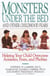 Monsters Under the Bed and Other Childhood Fears - Helping Your Child Overcome Anxieties, Fears, and Phobias